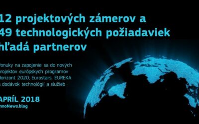 Nové ponuky do projektov a technologické požiadavky hľadajú partnerov (Apríl 2018)