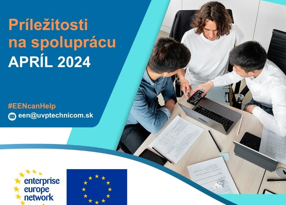 Príležitosti na spoluprácu zverejnené v databáze Enterprise Europe Network v APRÍLI 2024