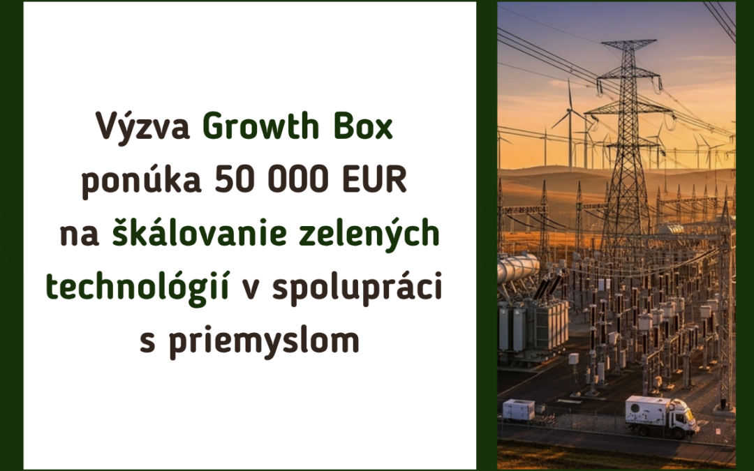 Škálovanie zelených technológií v spolupráci s priemyslom – výzva Growth Box